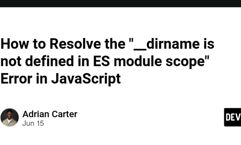 Referenceerror: __Dirname is Not Defined in Es Module Scope